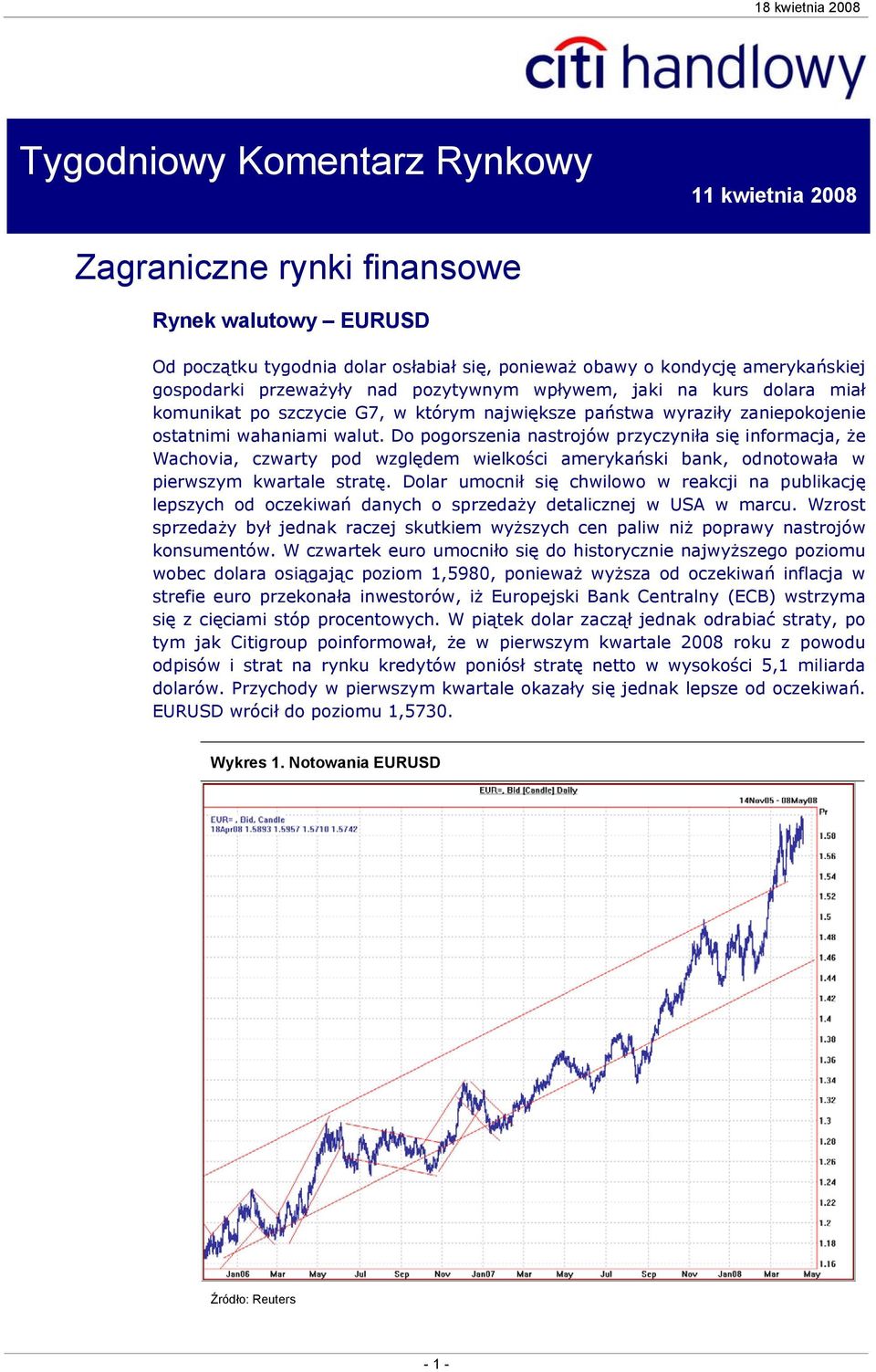 Do pogorszenia nastrojów przyczyniła się informacja, że Wachovia, czwarty pod względem wielkości amerykański bank, odnotowała w pierwszym kwartale stratę.