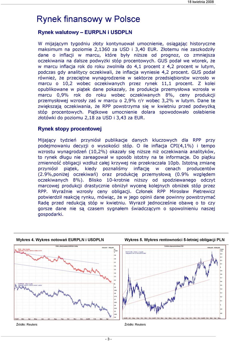 GUS podał we wtorek, że w marcu inflacja rok do roku zwolniła do 4,1 procent z 4,2 procent w lutym, podczas gdy analitycy oczekiwali, że inflacja wyniesie 4,2 procent.