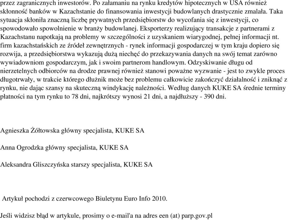 Taka sytuacja skłoniła znaczną liczbę prywatnych przedsiębiorstw do wycofania się z inwestycji, co spowodowało spowolnienie w branży budowlanej.