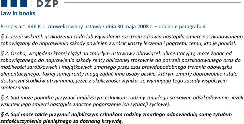 Osoba, względem której ciążył na zmarłym ustawowy obowiązek alimentacyjny, może żądać od zobowiązanego do naprawienia szkody renty obliczonej stosownie do potrzeb poszkodowanego oraz do możliwości