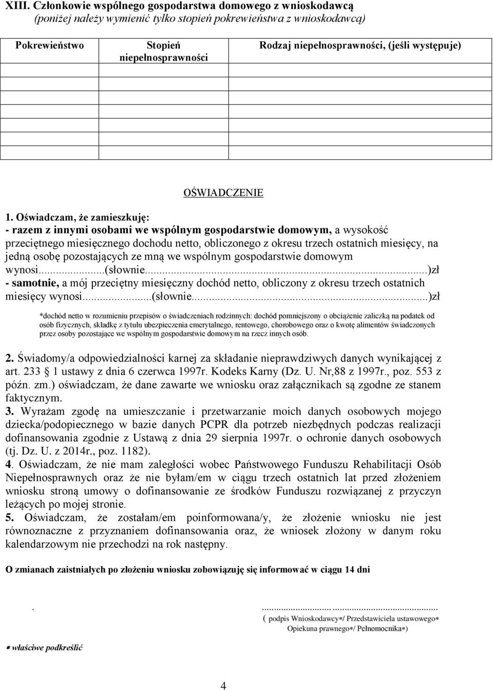 Oświadczam, że zamieszkuję: - razem z innymi osobami we wspólnym gospodarstwie domowym, a wysokość przeciętnego miesięcznego dochodu netto, obliczonego z okresu trzech ostatnich miesięcy, na jedną