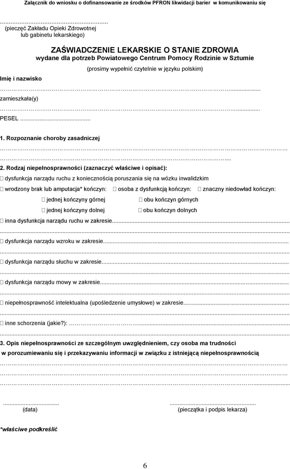 wypełnić czytelnie w języku polskim)... zamieszkała(y)... PESEL... 1. Rozpoznanie choroby zasadniczej. 2.