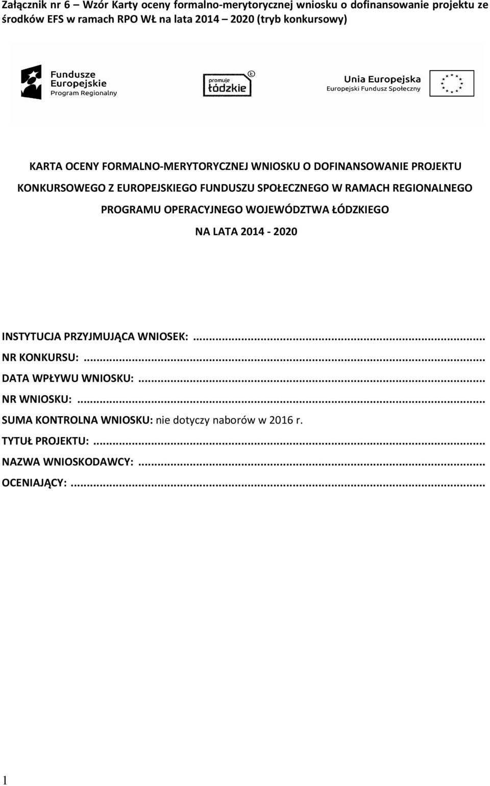 REGIONALNEGO PROGRAMU OPERACYJNEGO WOJEWÓDZTWA ŁÓDZKIEGO NA LATA 2014-2020 INSTYTUCJA PRZYJMUJĄCA WNIOSEK:... NR KONKURSU:.