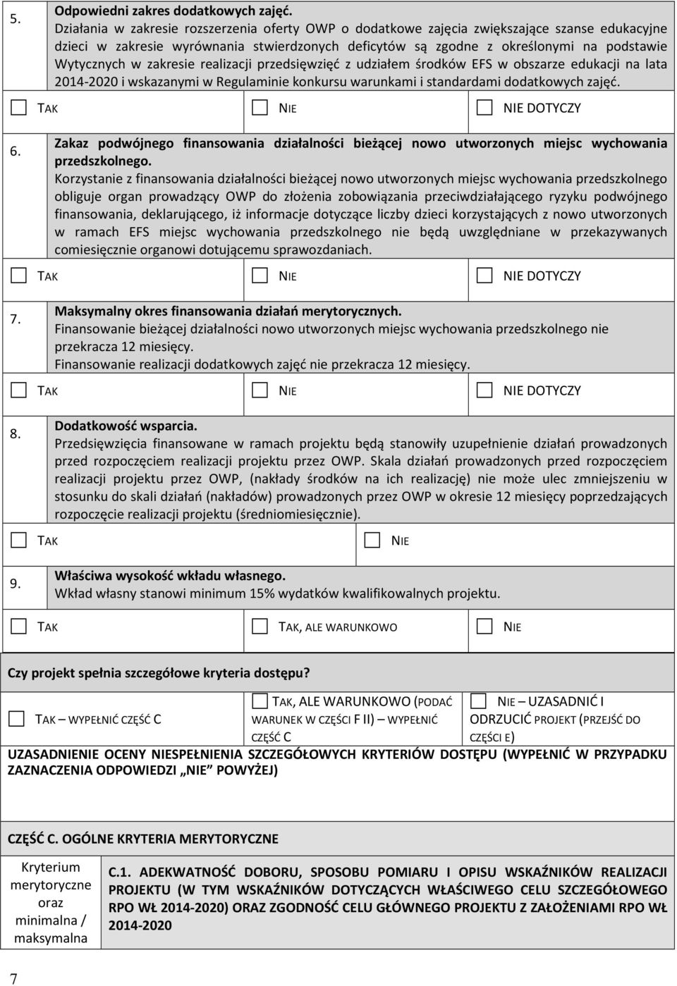 zakresie realizacji przedsięwzięć z udziałem środków EFS w obszarze edukacji na lata 2014-2020 i wskazanymi w Regulaminie konkursu warunkami i standardami dodatkowych zajęć.