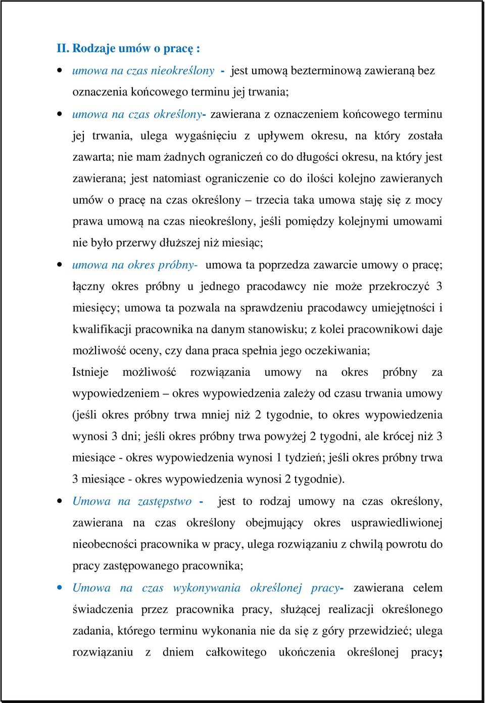 kolejno zawieranych umów o pracę na czas określony trzecia taka umowa staję się z mocy prawa umową na czas nieokreślony, jeśli pomiędzy kolejnymi umowami nie było przerwy dłuższej niż miesiąc; umowa