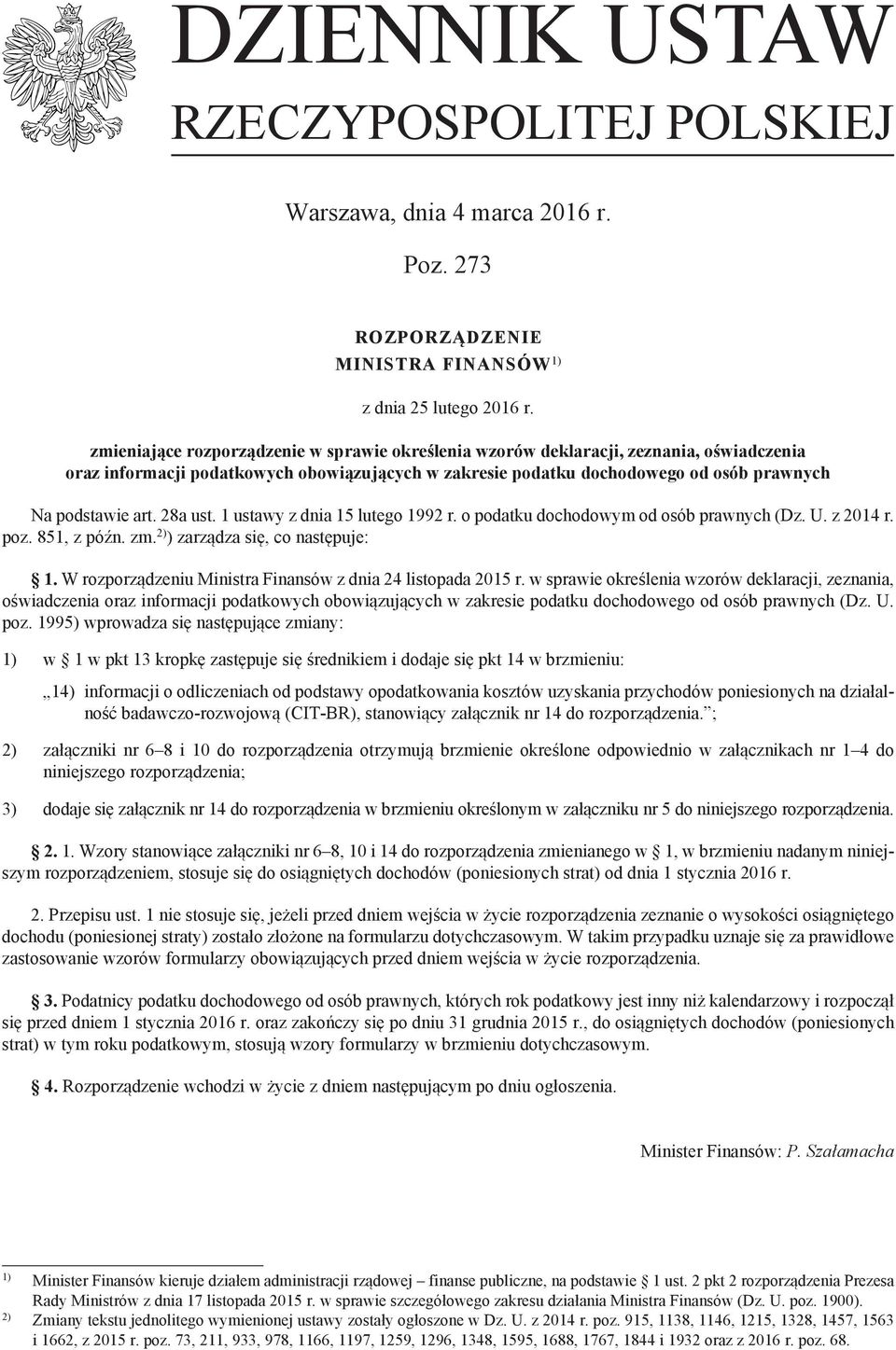 28a ust. 1 ustawy z dnia 15 lutego 1992 r. o podatku dochodowym od osób prawnych (Dz. U. z 2014 r. poz. 851 z późn. zm. 2) ) zarządza się co następuje: 1.