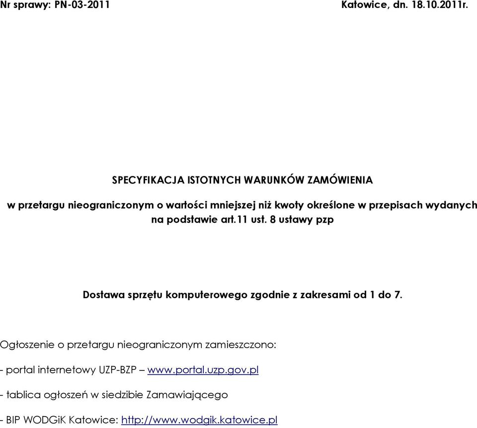 przepisach wydanych na podstawie art.11 ust. 8 ustawy pzp Dostawa sprzętu komputerowego zgodnie z zakresami od 1 do 7.