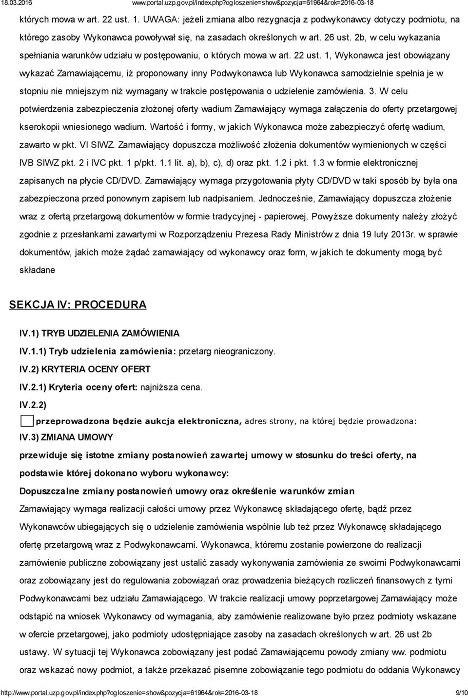 1, Wykonawca jest obowiązany wykazać Zamawiającemu, iż proponowany inny Podwykonawca lub Wykonawca samodzielnie spełnia je w stopniu nie mniejszym niż wymagany w trakcie postępowania o udzielenie