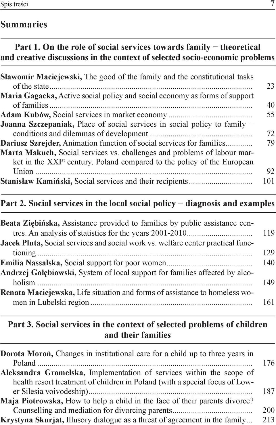 constitutional tasks of the state... 23 Maria Gagacka, Active social policy and social economy as forms of support of families... 40 Adam Kubów, Social services in market economy.