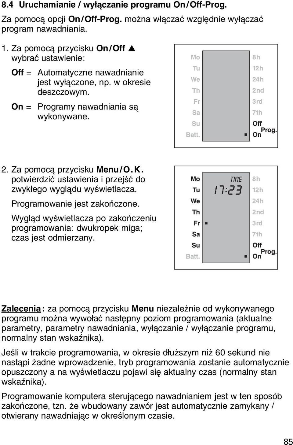 potwierdziж ustawienia i przejњж do zwykіego wygl du wyњwietlacza. Programowanie jest zakoсczone. Wygl d wyњwietlacza po zakoсczeniu programowania: dwukropek miga; czas jest odmierzany.