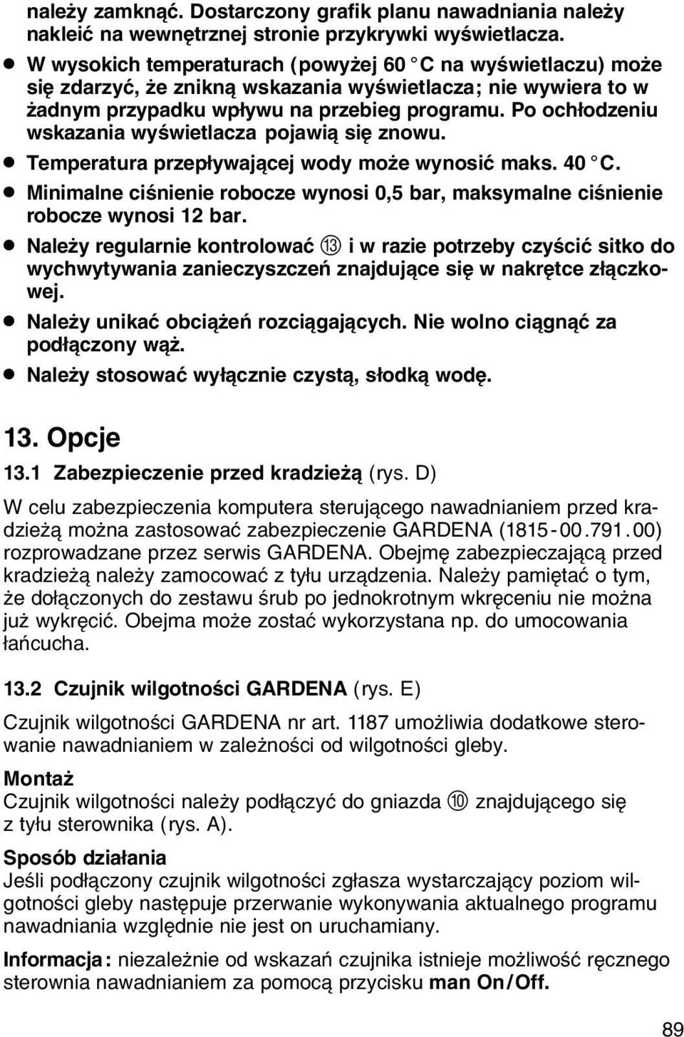 Po ochіodzeniu wskazania wyњwietlacza pojawi siк znowu.. Temperatura przepіywaj cej wody moїe wynosiж maks. 40 C.