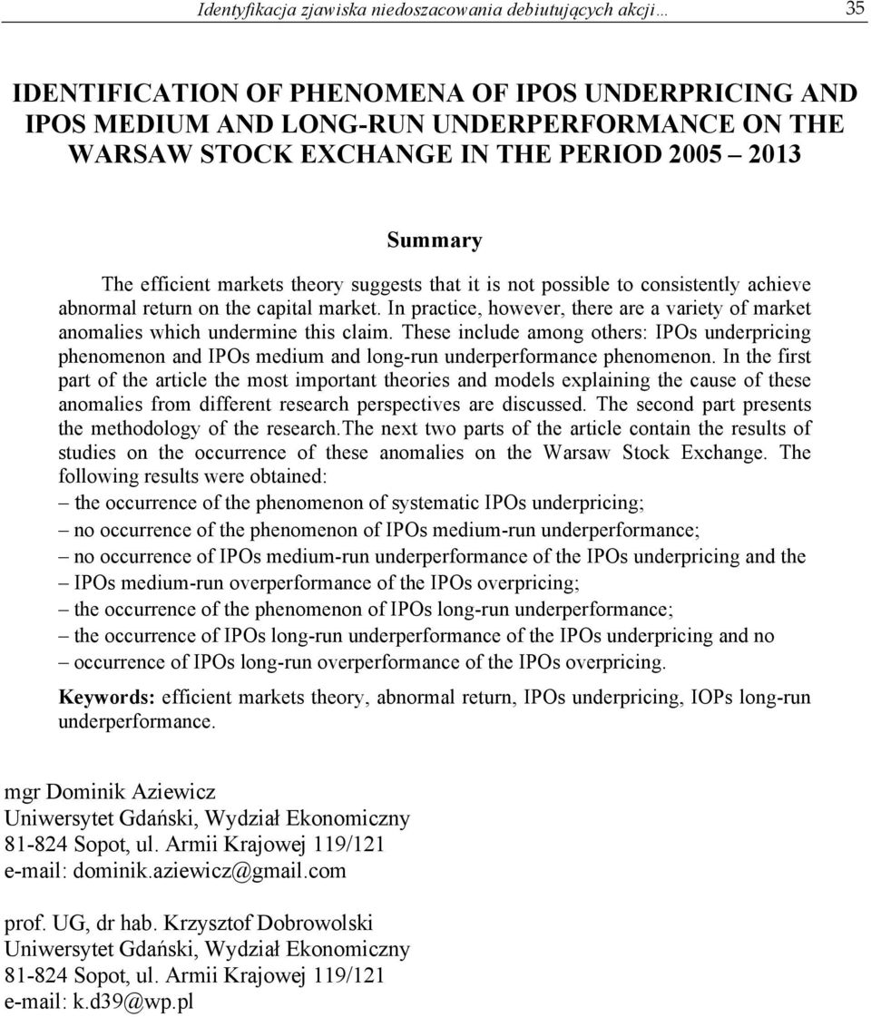 In practice, however, there are a variety of market anomalies which undermine this claim.