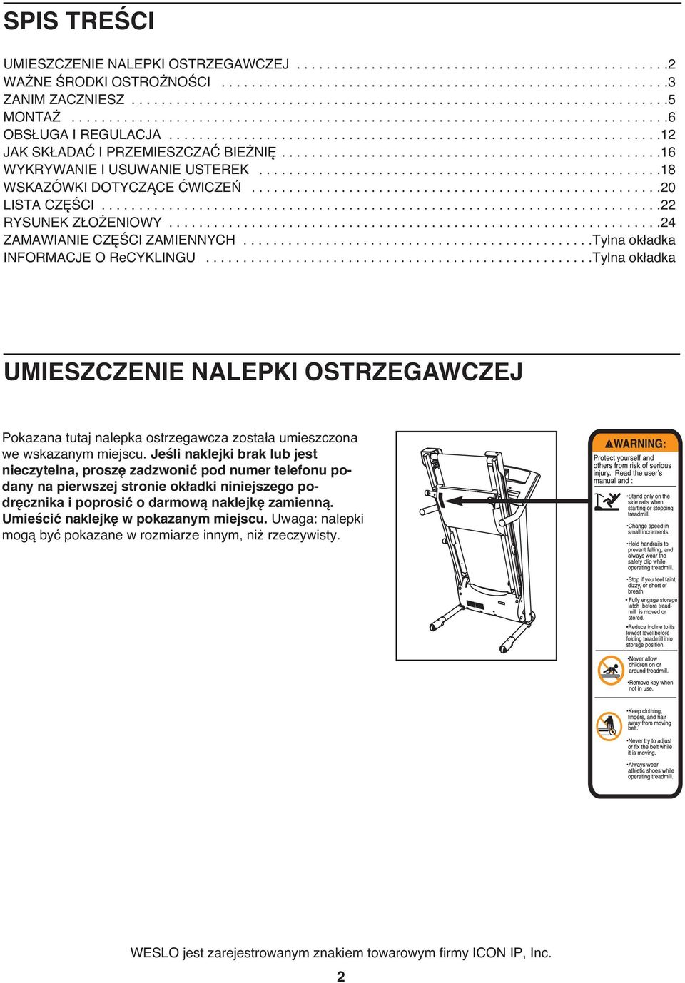 .................................................................12 JAK SKŁADAĆ I PRZEMIESZCZAĆ BIEŻNIĘ...................................................16 WYKRYWANIE I USUWANIE USTEREK.