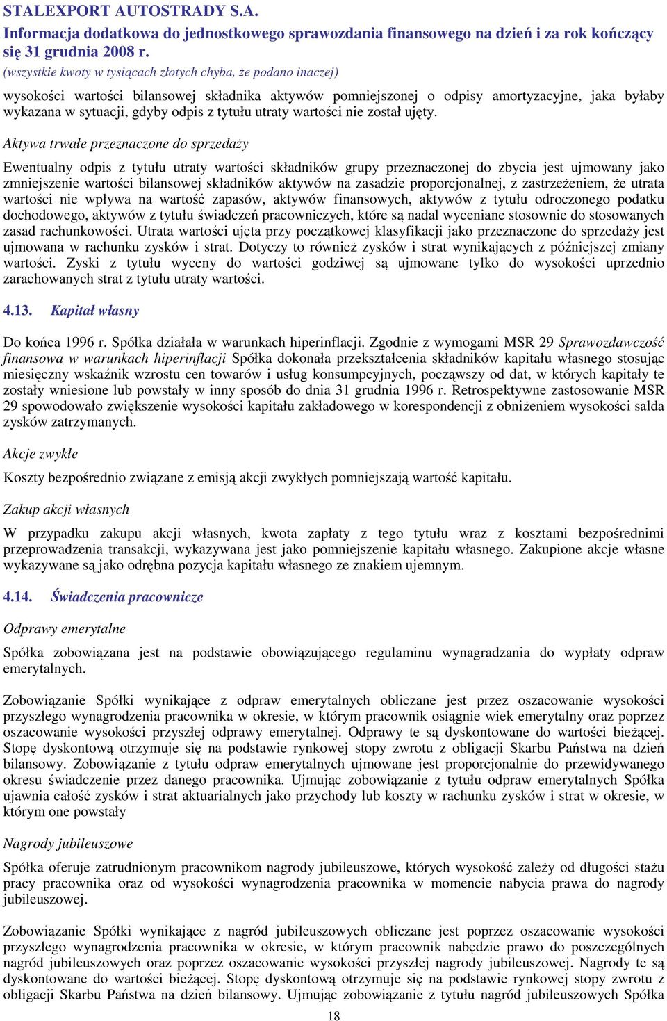 zasadzie proporcjonalnej, z zastrzeŝeniem, Ŝe utrata wartości nie wpływa na wartość zapasów, aktywów finansowych, aktywów z tytułu odroczonego podatku dochodowego, aktywów z tytułu świadczeń