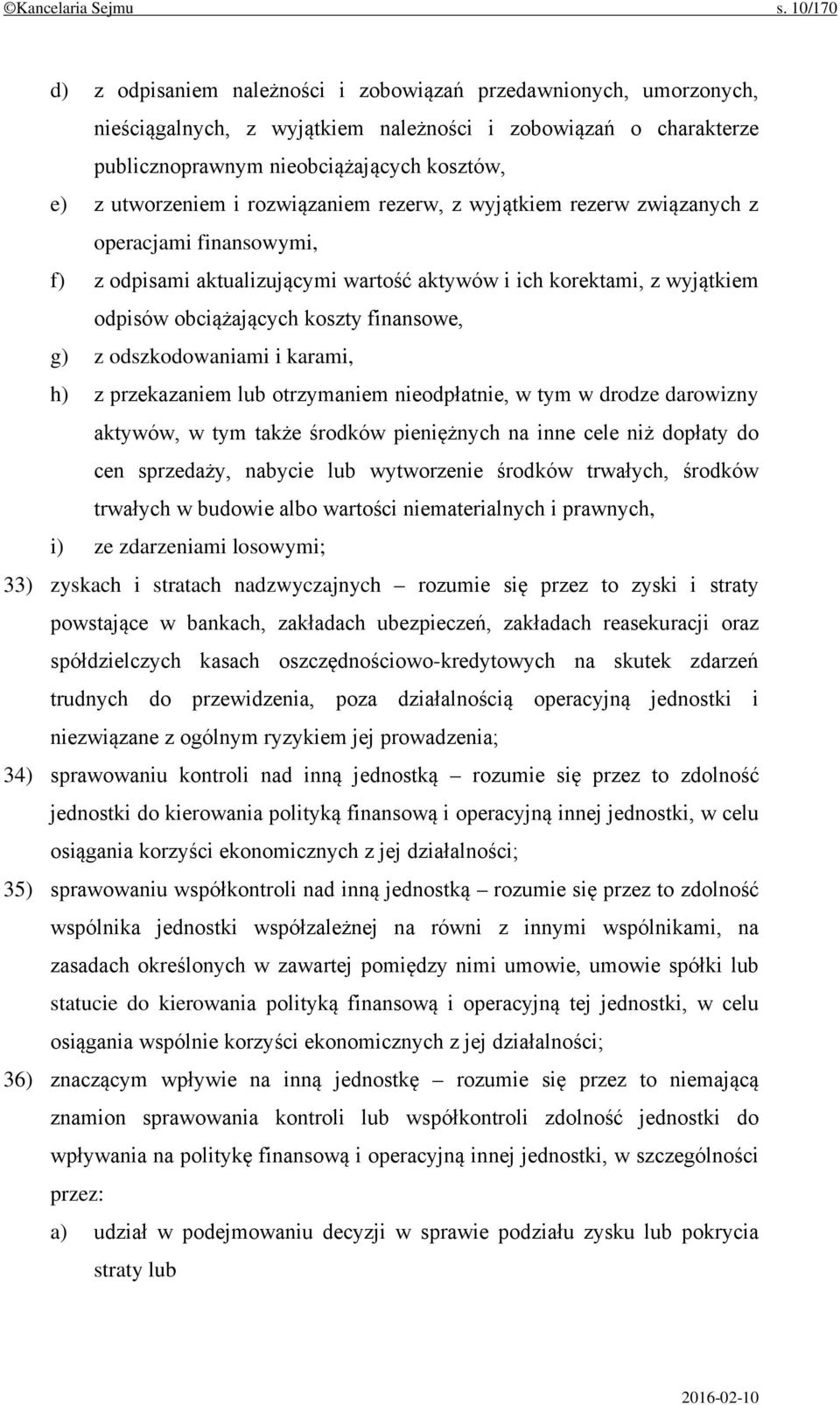 utworzeniem i rozwiązaniem rezerw, z wyjątkiem rezerw związanych z operacjami finansowymi, f) z odpisami aktualizującymi wartość aktywów i ich korektami, z wyjątkiem odpisów obciążających koszty