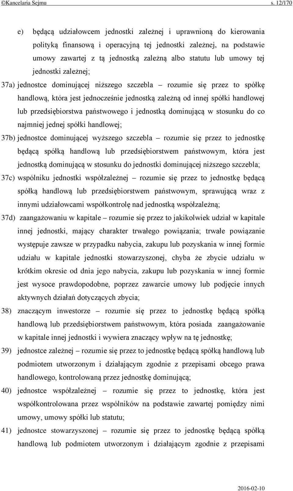 umowy tej jednostki zależnej; 37a) jednostce dominującej niższego szczebla rozumie się przez to spółkę handlową, która jest jednocześnie jednostką zależną od innej spółki handlowej lub