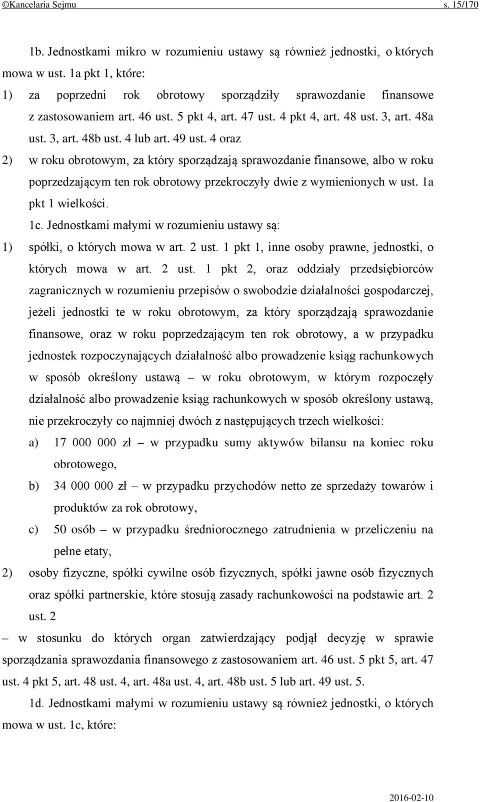 49 ust. 4 oraz 2) w roku obrotowym, za który sporządzają sprawozdanie finansowe, albo w roku poprzedzającym ten rok obrotowy przekroczyły dwie z wymienionych w ust. 1a pkt 1 wielkości. 1c.