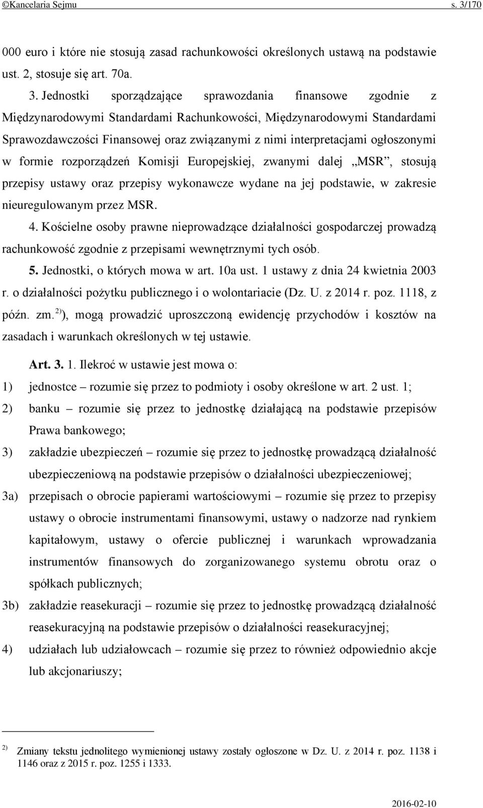 Jednostki sporządzające sprawozdania finansowe zgodnie z Międzynarodowymi Standardami Rachunkowości, Międzynarodowymi Standardami Sprawozdawczości Finansowej oraz związanymi z nimi interpretacjami