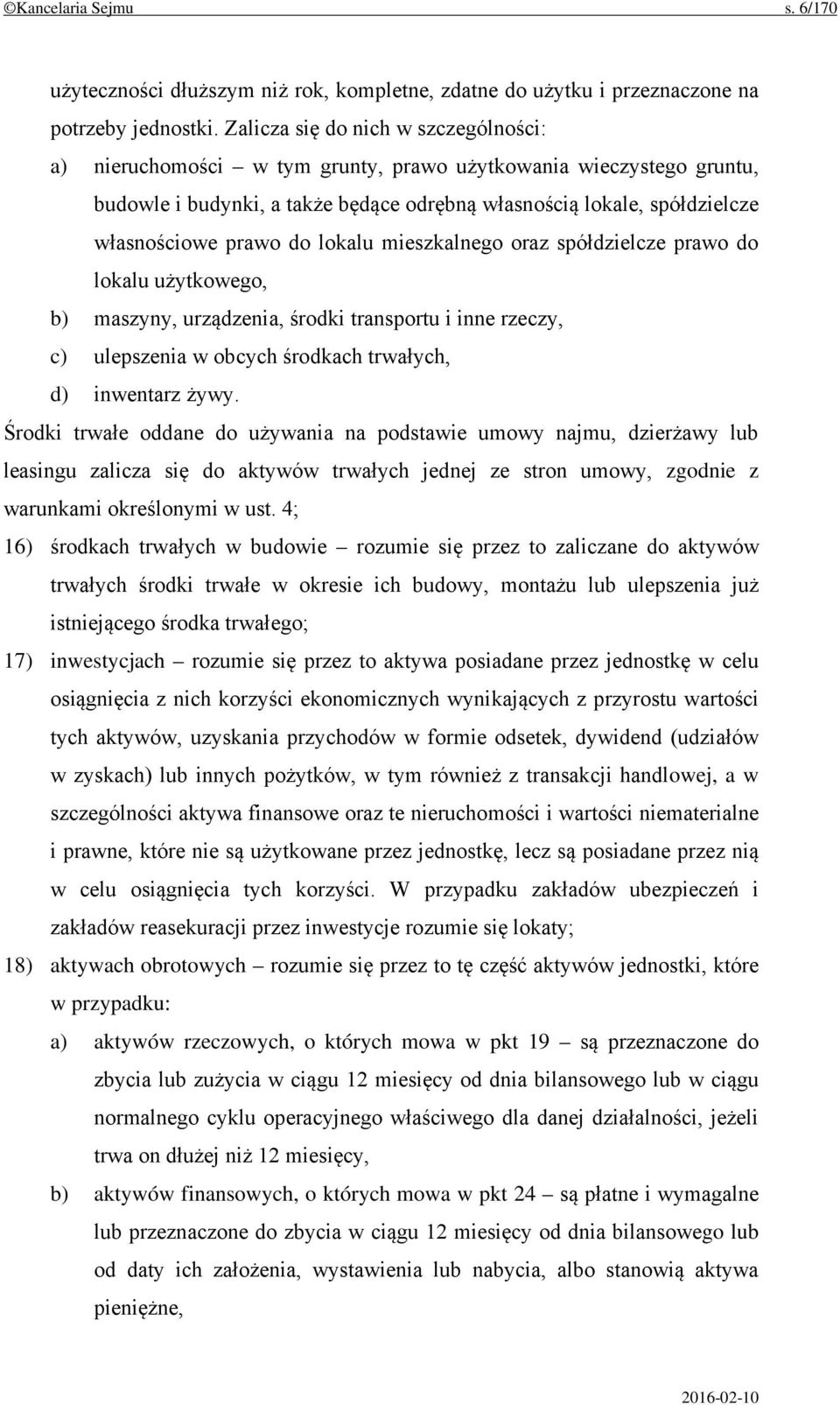 do lokalu mieszkalnego oraz spółdzielcze prawo do lokalu użytkowego, b) maszyny, urządzenia, środki transportu i inne rzeczy, c) ulepszenia w obcych środkach trwałych, d) inwentarz żywy.