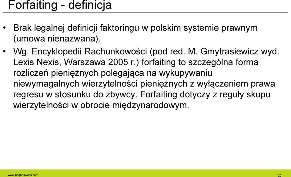 ) forfaiting to szczególna forma rozliczeń pieniężnych polegająca na wykupywaniu niewymagalnych wierzytelności