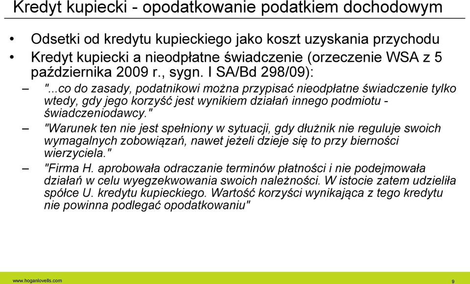 " "Warunek ten nie jest spełniony w sytuacji, gdy dłużnik nie reguluje swoich wymagalnych zobowiązań, nawet jeżeli dzieje się to przy bierności wierzyciela." "Firma H.