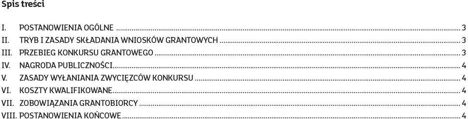 PRZEBIEG KONKURSU GRANTOWEGO...3 IV. NAGRODA PUBLICZNOŚCI...4 V.