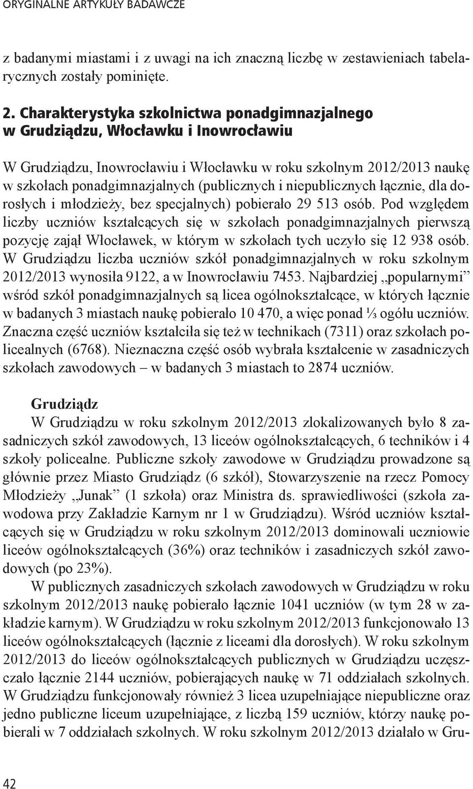 i niepublicznych łącznie, dla dorosłych i młodzieży, bez specjalnych) pobierało 29 513 osób.