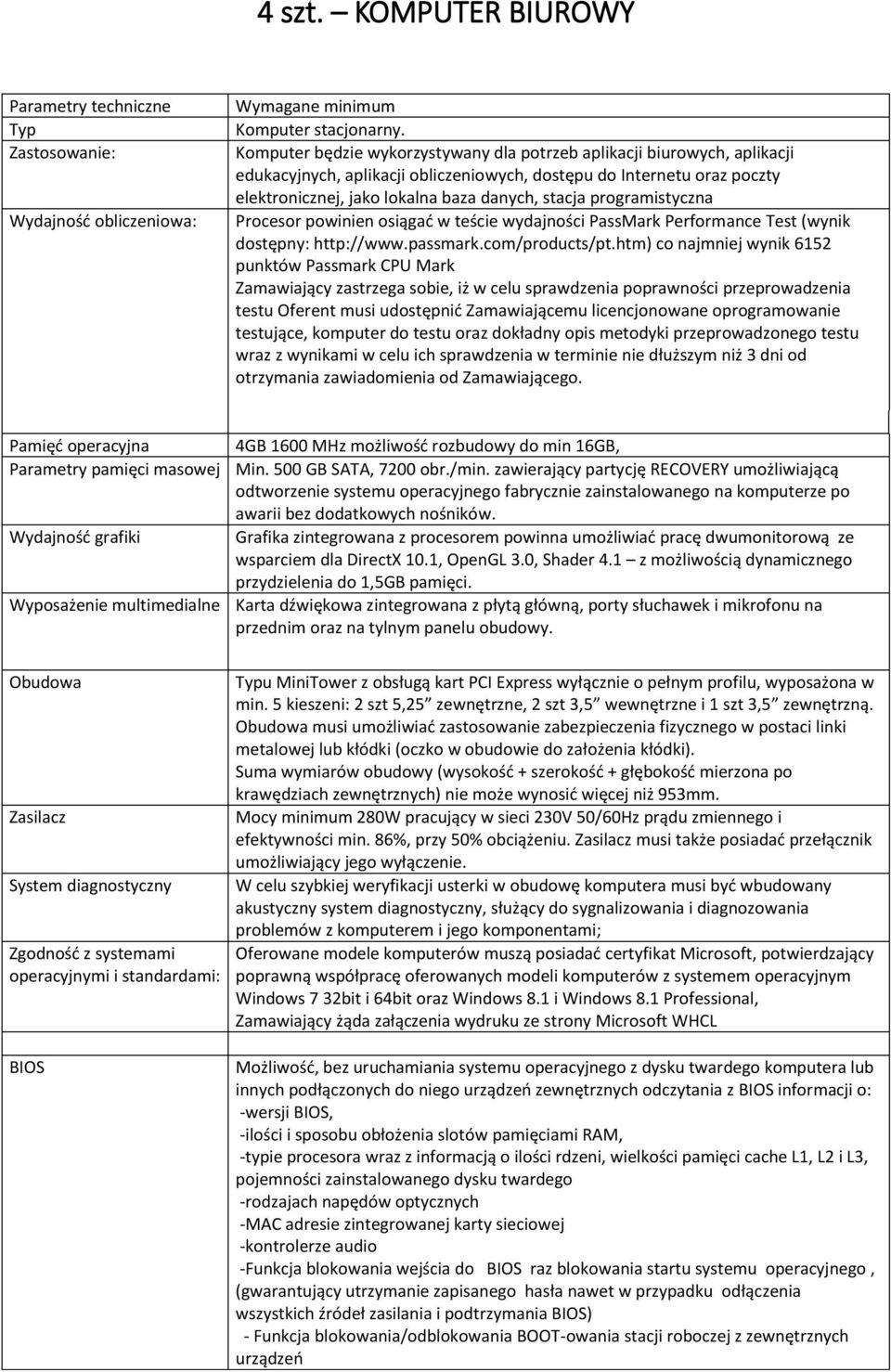 programistyczna Procesor powinien osiągać w teście wydajności PassMark Performance Test (wynik dostępny: http://www.passmark.com/products/pt.