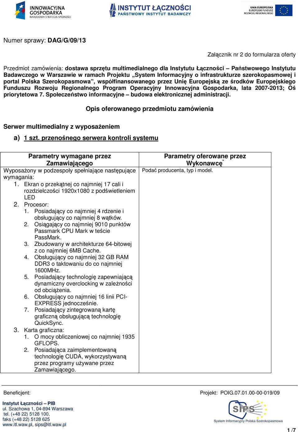 Operacyjny Innowacyjna Gospodarka, lata 2007-2013; Oś priorytetowa 7. Społeczeństwo informacyjne budowa elektronicznej administracji.