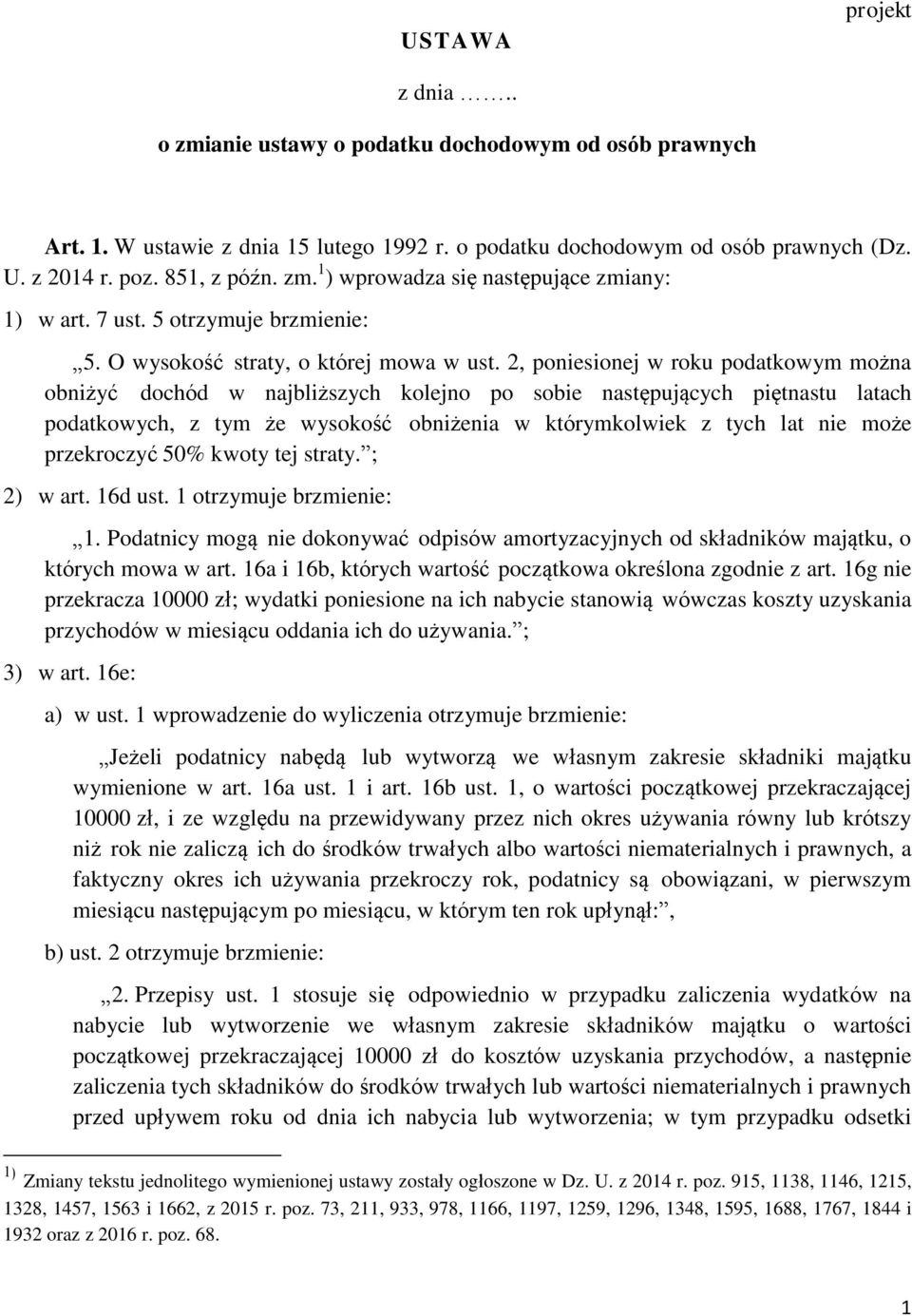 2, poniesionej w roku podatkowym można obniżyć dochód w najbliższych kolejno po sobie następujących piętnastu latach podatkowych, z tym że wysokość obniżenia w którymkolwiek z tych lat nie może