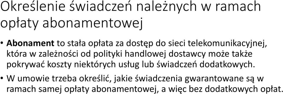 także pokrywać koszty niektórych usług lub świadczeń dodatkowych.