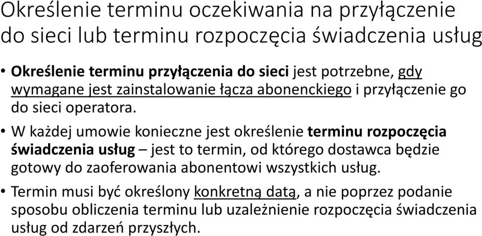 W każdej umowie konieczne jest określenie terminu rozpoczęcia świadczenia usług jest to termin, od którego dostawca będzie gotowy do