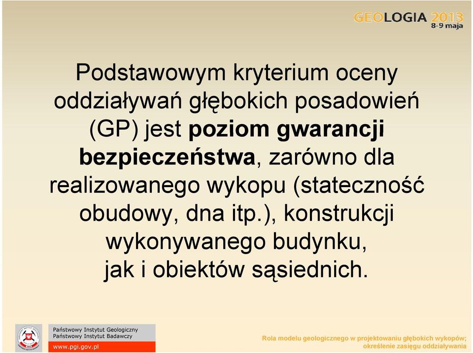 zarówno dla realizowanego wykopu (stateczność t obudowy,