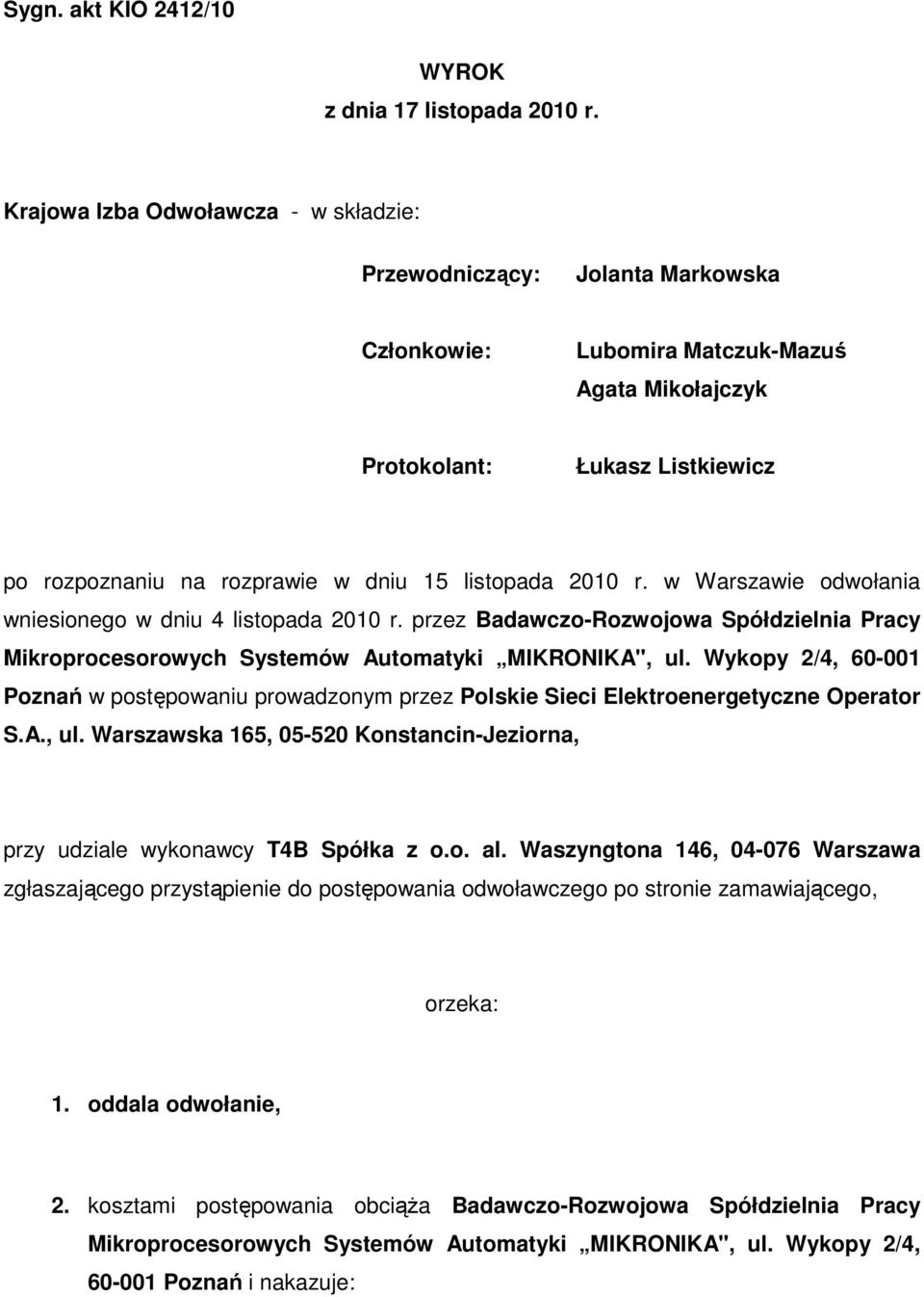 listopada 2010 r. w Warszawie odwołania wniesionego w dniu 4 listopada 2010 r. przez Badawczo-Rozwojowa Spółdzielnia Pracy Mikroprocesorowych Systemów Automatyki MIKRONIKA", ul.