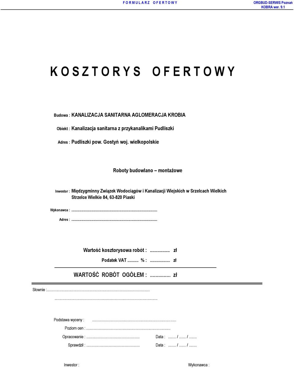 wielkopolskie Roboty budowlano montaŝowe Inwestor : Międzygminny Związek Wodociągów i Kanalizacji Wiejskich w Srzelcach Wielkich Strzelce Wielkie 84,