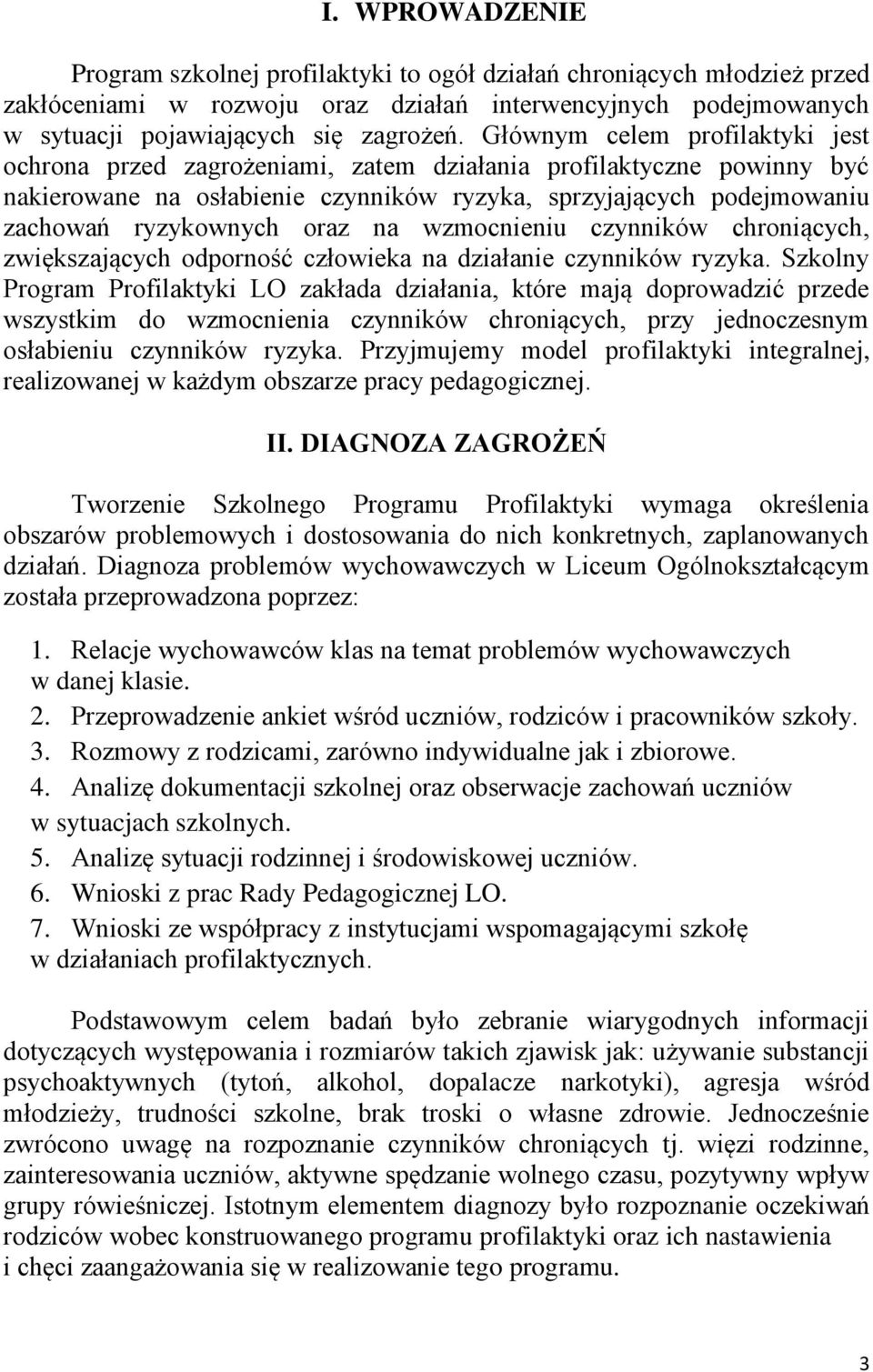 na wzmocnieniu czynników chroniących, zwiększających odporność człowieka na działanie czynników ryzyka.