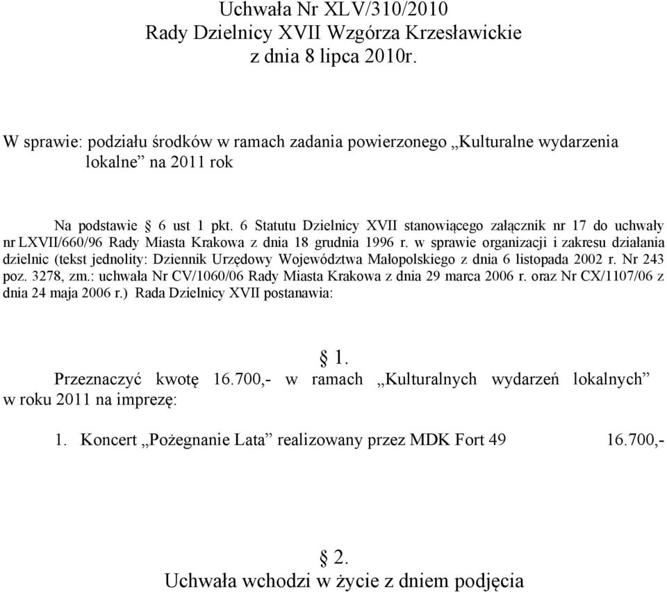 : uchwała Nr CV/1060/06 Rady Miasta Krakowa z dnia 29 marca 2006 r. oraz Nr CX/1107/06 z dnia 24 maja 2006 r.