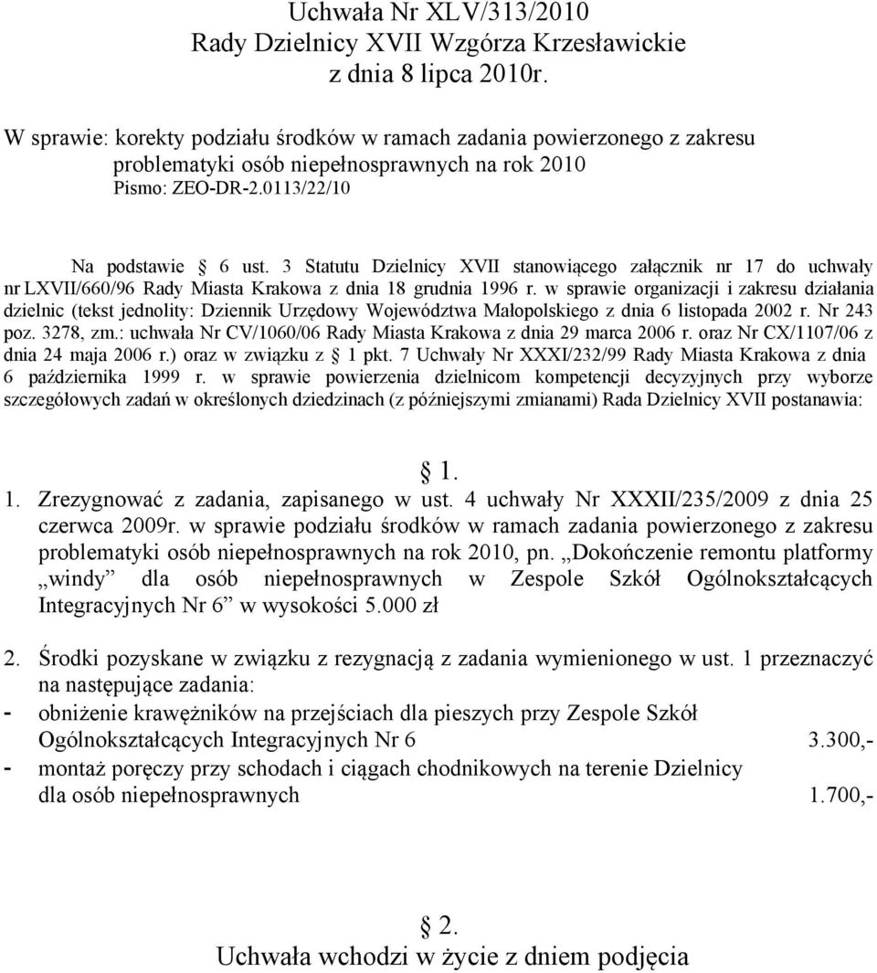 ) oraz w związku z 1 pkt. 7 Uchwały Nr XXXI/232/99 Rady Miasta Krakowa z dnia 6 października 1999 r.