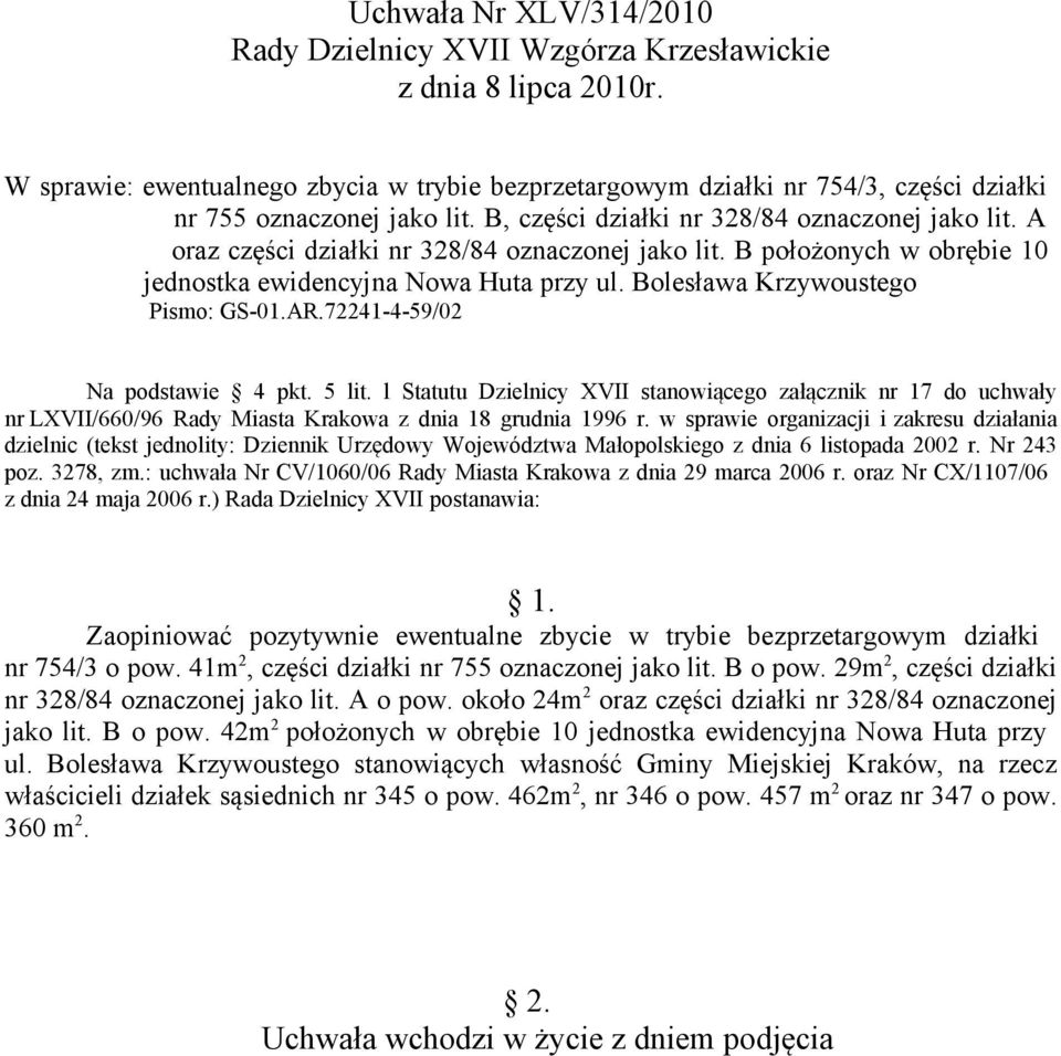 l Statutu Dzielnicy XVII stanowiącego załącznik nr 17 do uchwały poz. 3278, zm.: uchwała Nr CV/1060/06 Rady Miasta Krakowa z dnia 29 marca 2006 r. oraz Nr CX/1107/06 z dnia 24 maja 2006 r.