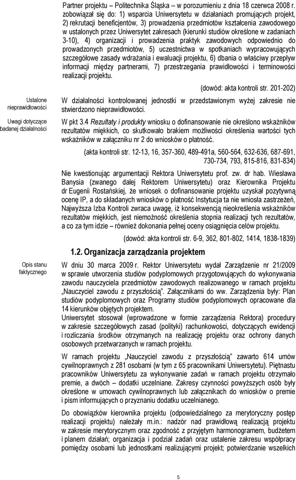 (kierunki studiów określone w zadaniach 3-10), 4) organizacji i prowadzenia praktyk zawodowych odpowiednio do prowadzonych przedmiotów, 5) uczestnictwa w spotkaniach wypracowujących szczegółowe