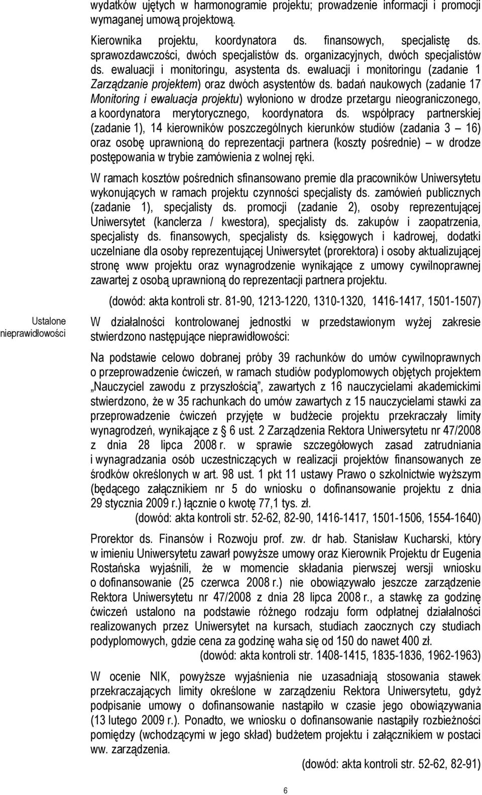 ewaluacji i monitoringu (zadanie 1 Zarządzanie projektem) oraz dwóch asystentów ds.