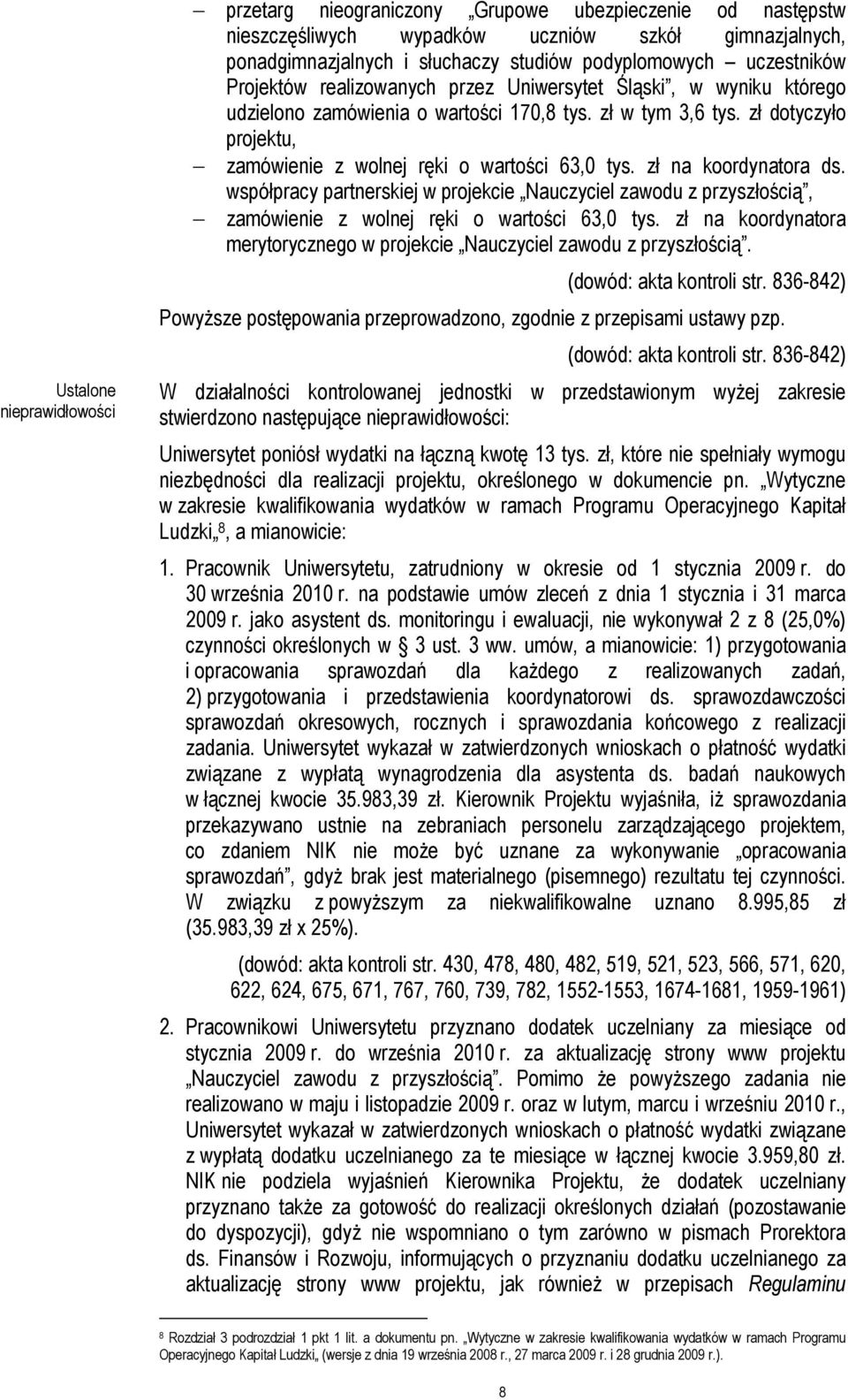 zł na koordynatora ds. współpracy partnerskiej w projekcie Nauczyciel zawodu z przyszłością, zamówienie z wolnej ręki o wartości 63,0 tys.