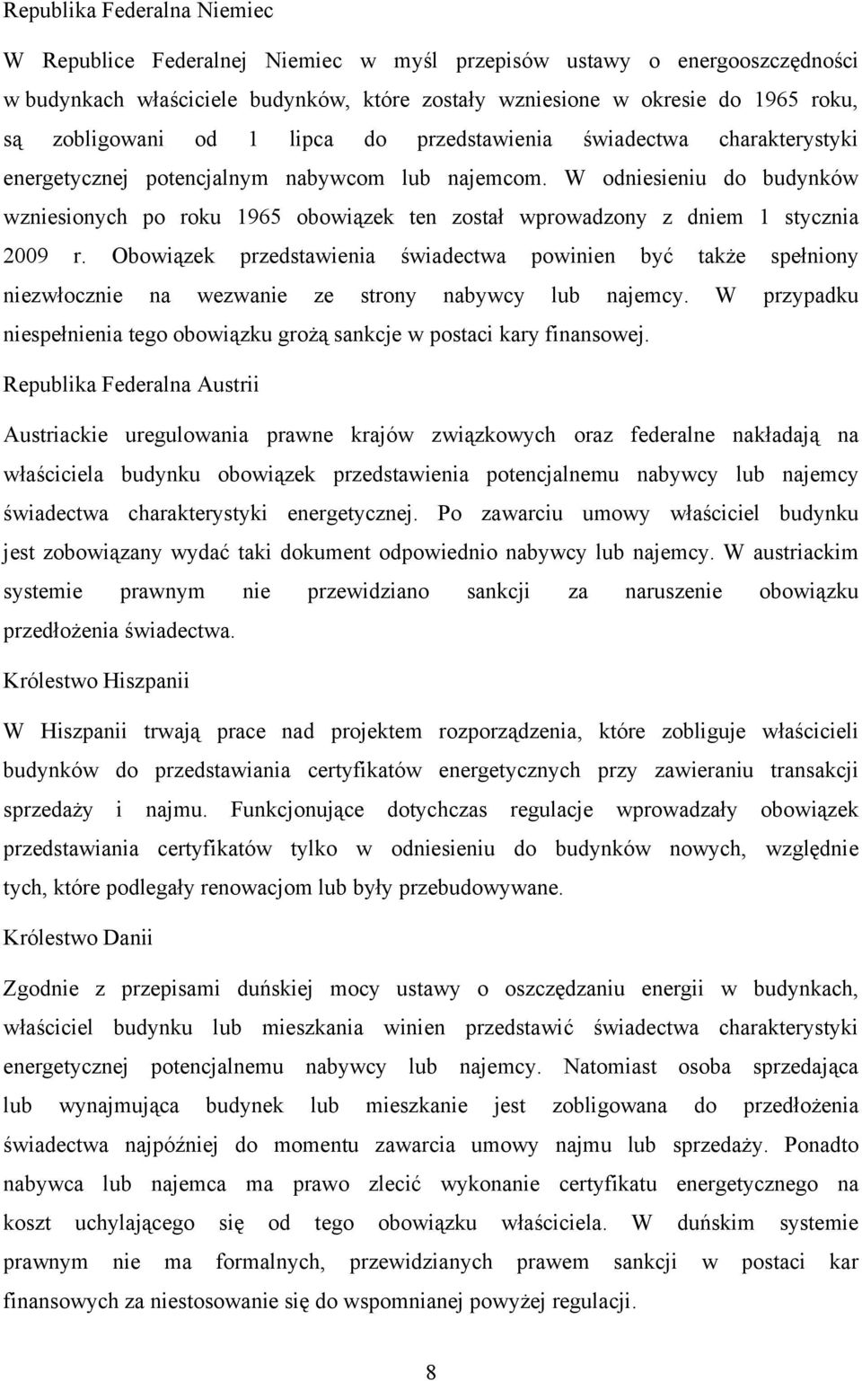 W odniesieniu do budynków wzniesionych po roku 1965 obowiązek ten został wprowadzony z dniem 1 stycznia 2009 r.