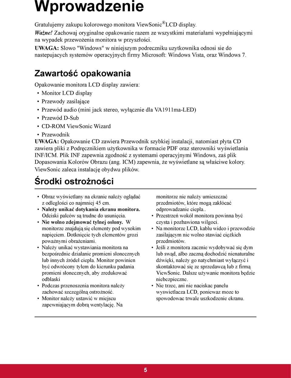 UWAGA: Slowo "Windows" w niniejszym podreczniku uzytkownika odnosi sie do nastepujacych systemów operacyjnych firmy Microsoft: Windows Vista, oraz Windows 7.