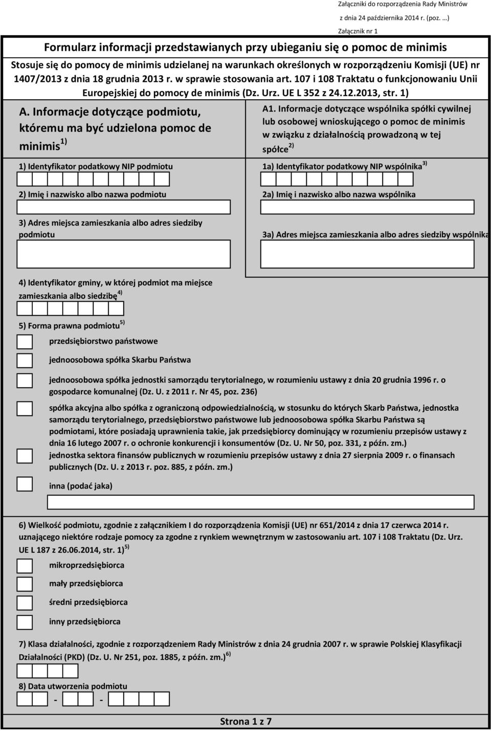 grudnia 2013 r. w sprawie stosowania art. 107 i 108 Traktatu o funkcjonowaniu Unii Europejskiej do pomocy de minimis (Dz. Urz. UE L 352 z 24.12.2013, str. 1) A.