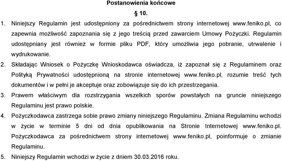 Regulamin udostępniany jest również w formie pliku PDF, który umożliwia jego pobranie, utrwalenie i wydrukowanie. 2.