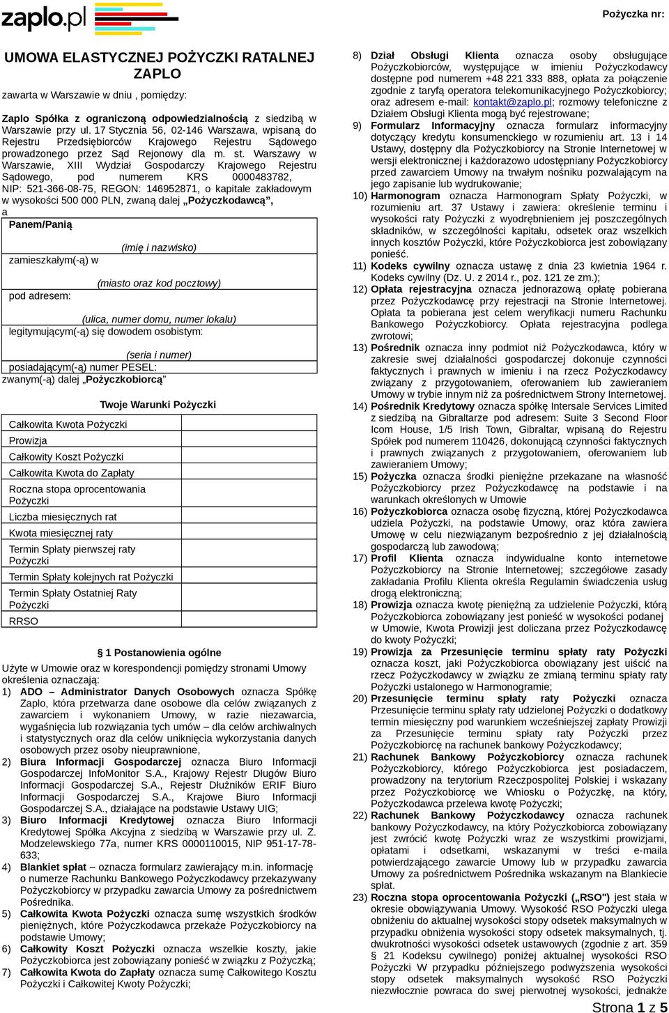 Warszawy w Warszawie, XIII Wydział Gospodarczy Krajowego Rejestru Sądowego, pod numerem KRS 0000483782, NIP: 521-366-08-75, REGON: 146952871, o kapitale zakładowym w wysokości 500 000 PLN, zwaną