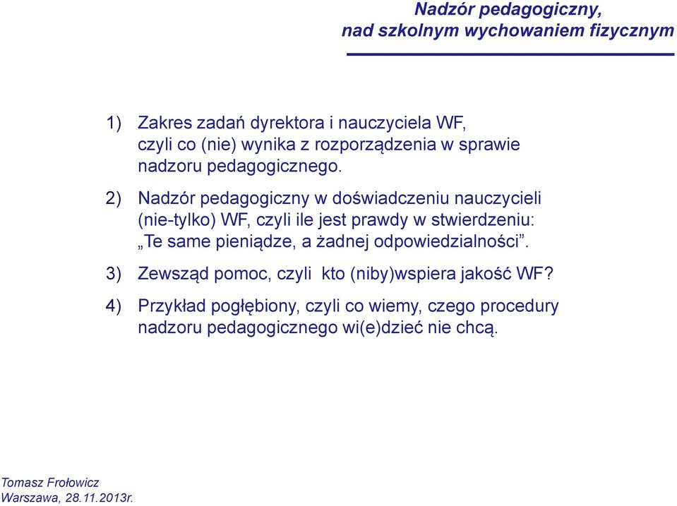 2) Nadzór pedagogiczny w doświadczeniu nauczycieli (nie-tylko) WF, czyli ile jest prawdy w stwierdzeniu: Te same