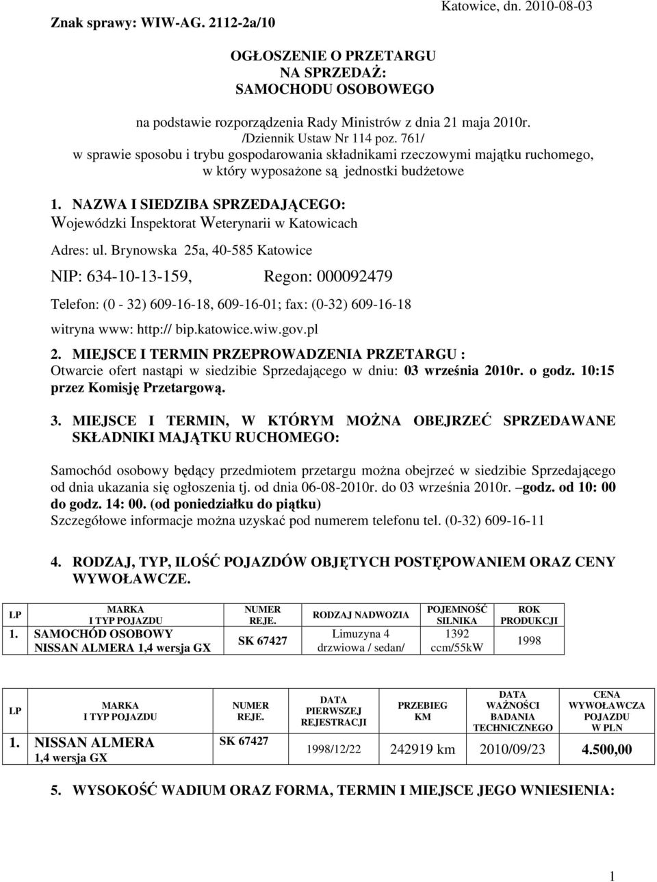 NAZWA I SIEDZIBA SPRZEDAJĄCEGO: Wojewódzki Inspektorat Weterynarii w Katowicach Adres: ul.