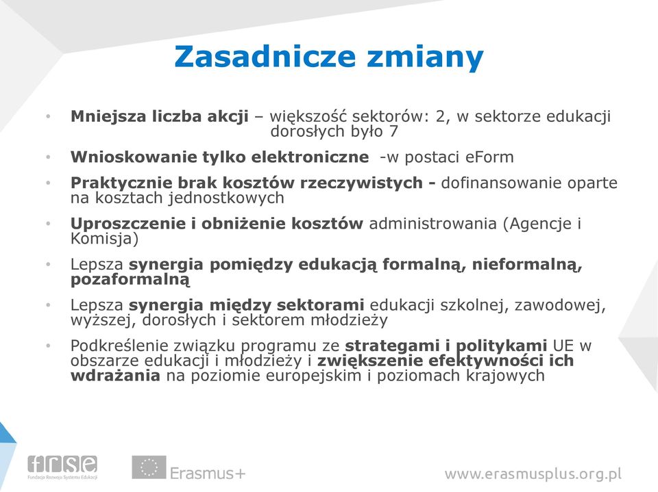 pomiędzy edukacją formalną, nieformalną, pozaformalną Lepsza synergia między sektorami edukacji szkolnej, zawodowej, wyższej, dorosłych i sektorem młodzieży